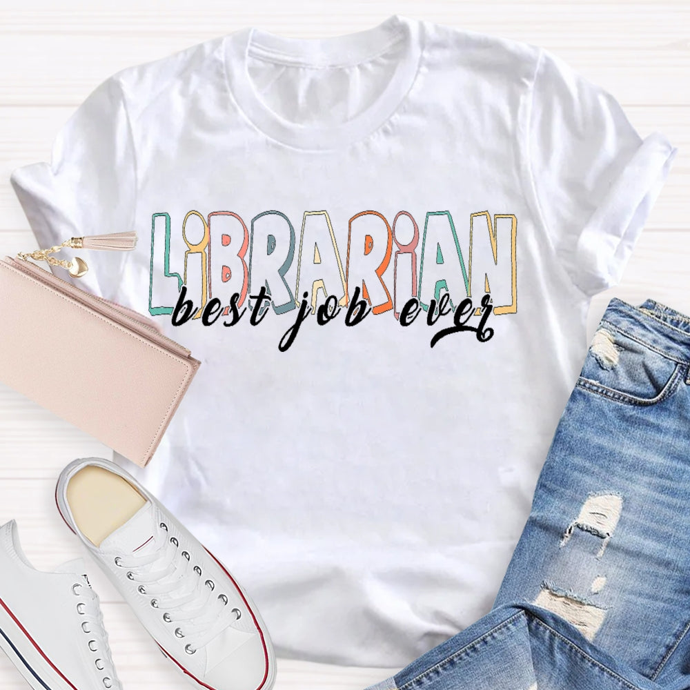 Librarian Best Job Ever Colored Letters T-shirt