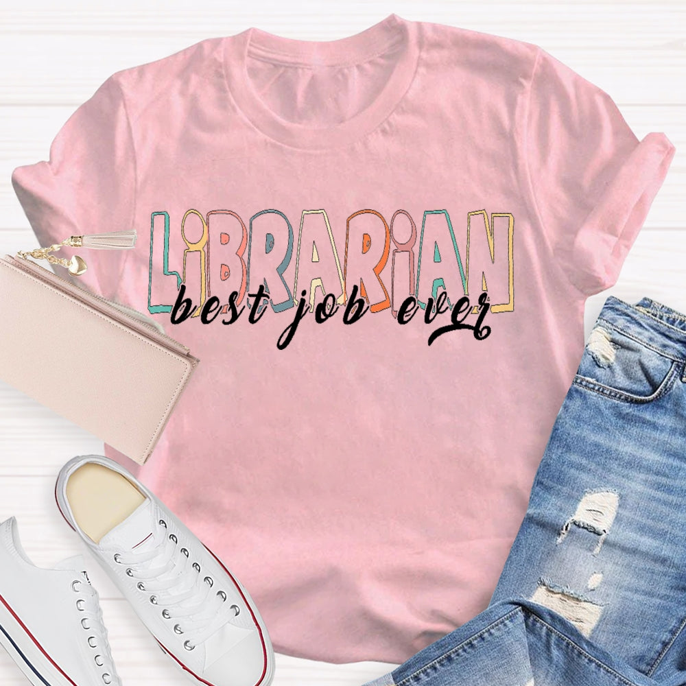 Librarian Best Job Ever Colored Letters T-shirt