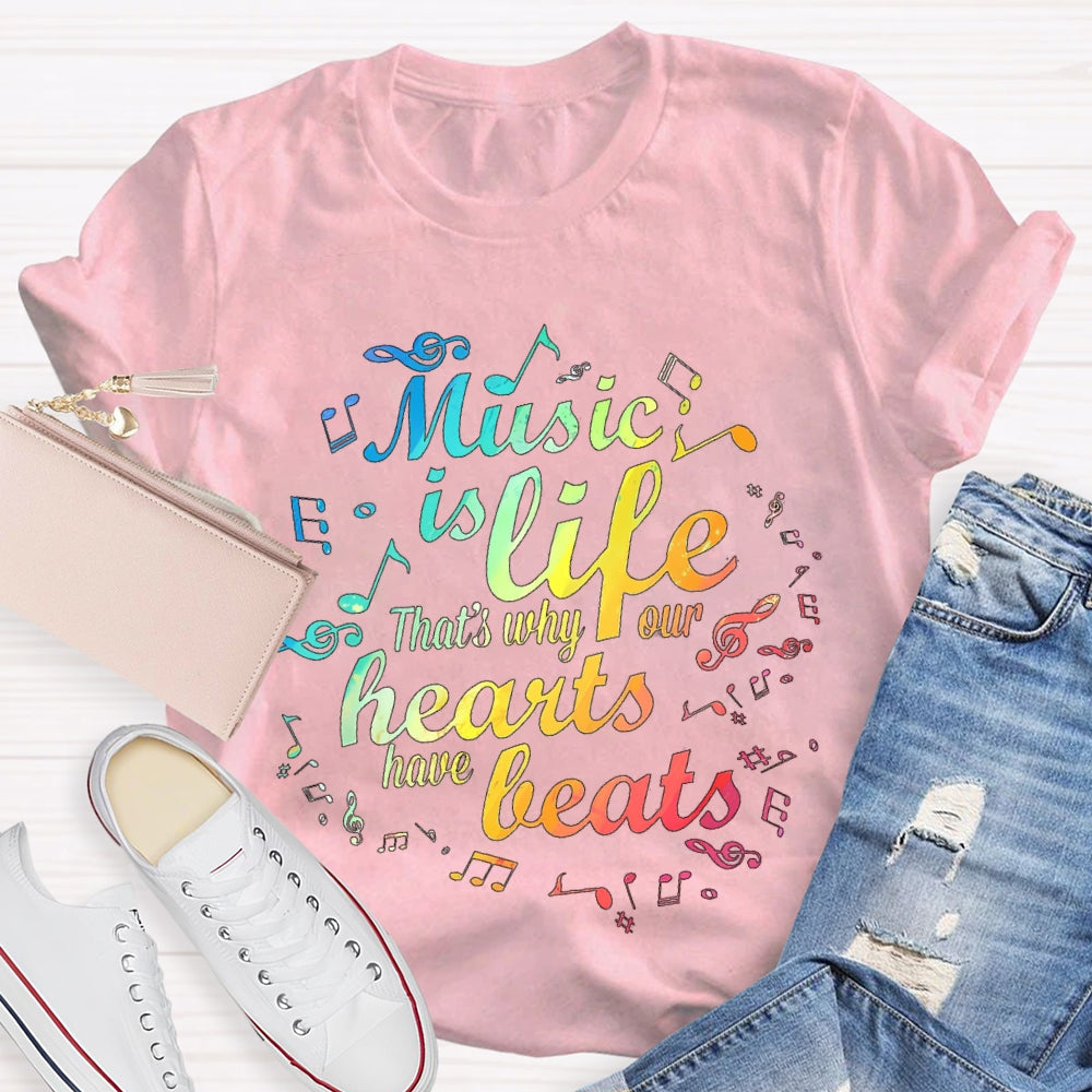 Music Is Life That's Why Our Hearts Have Beats T-shirt