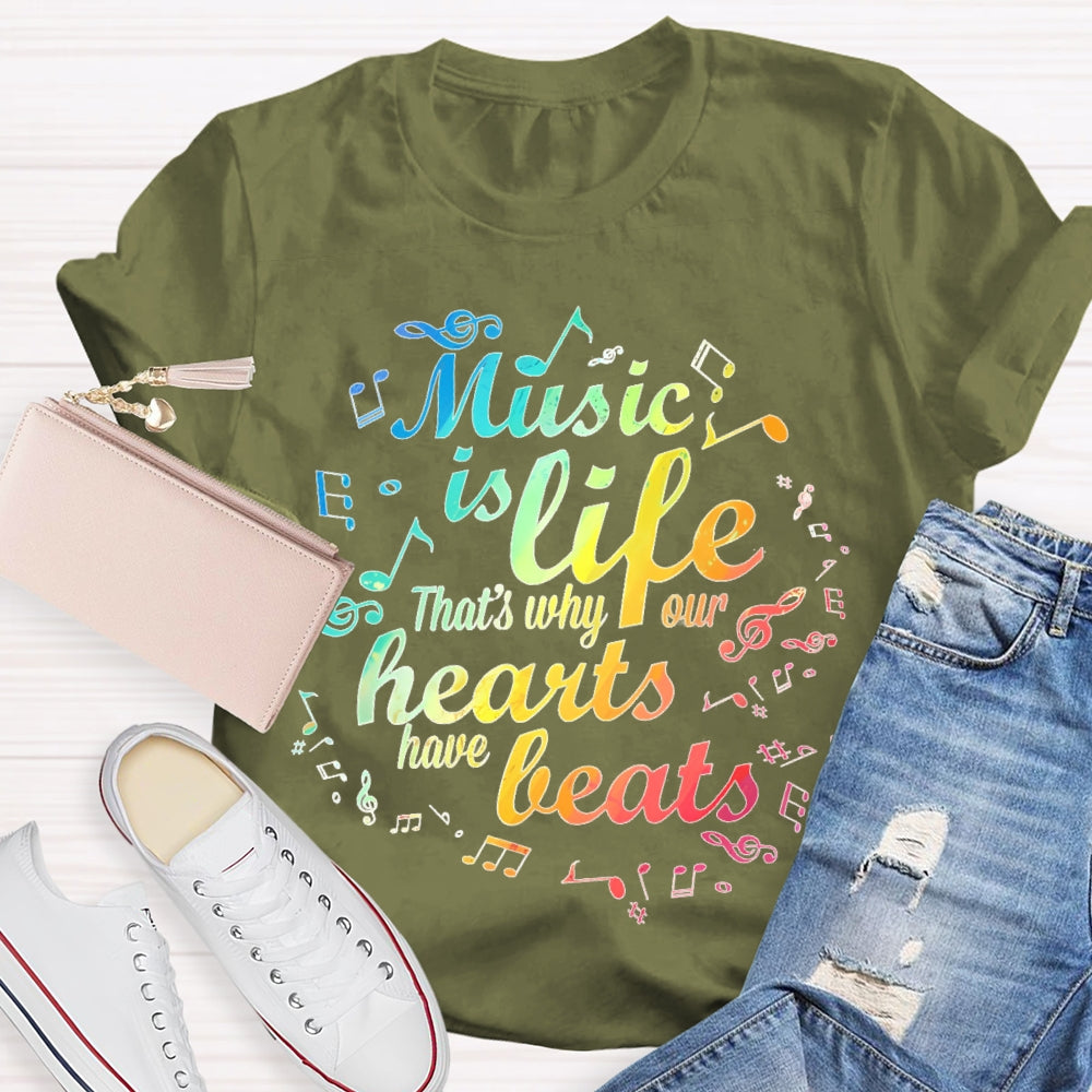Music Is Life That's Why Our Hearts Have Beats T-shirt