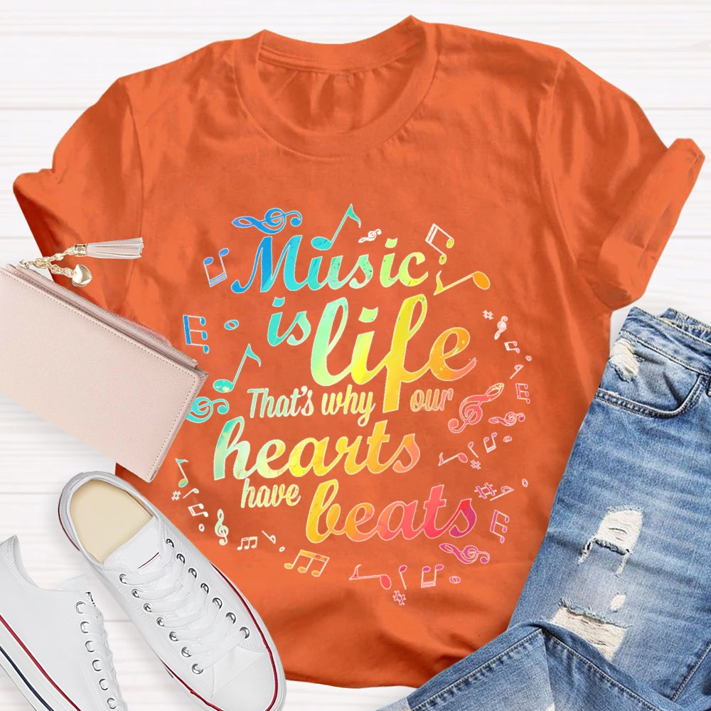 Music Is Life That's Why Our Hearts Have Beats T-shirt