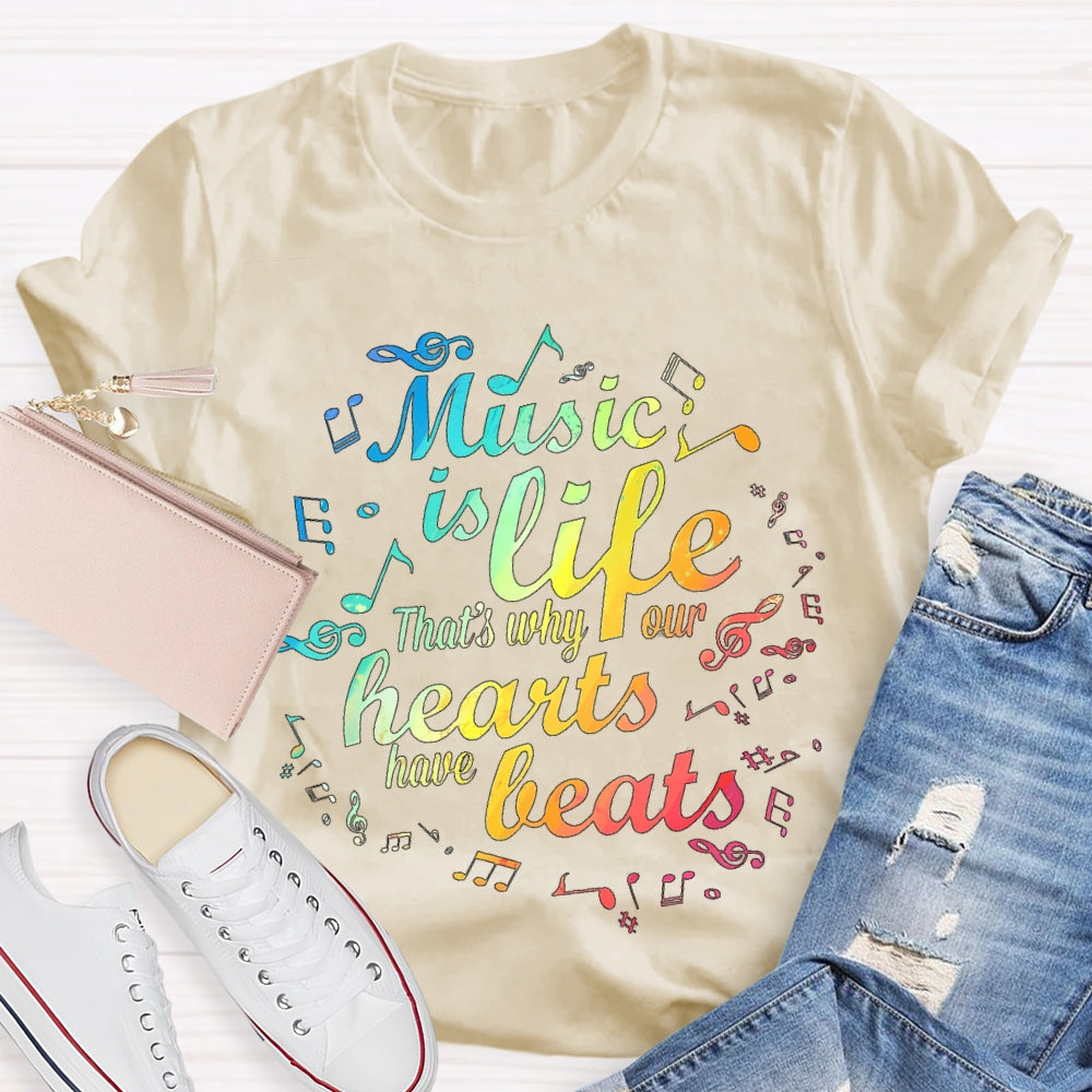 Music Is Life That's Why Our Hearts Have Beats T-shirt