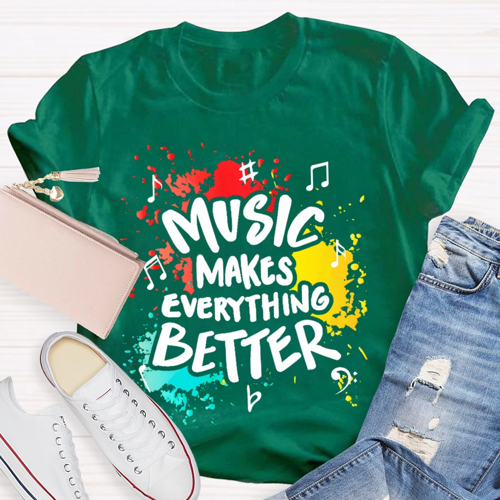 Music Makes Everything Better T-shirt