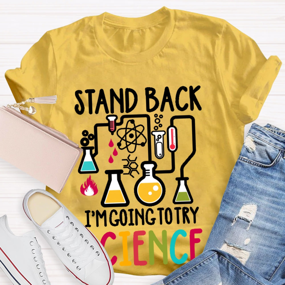 Stand Back I'm Going To Try Science T-shirt