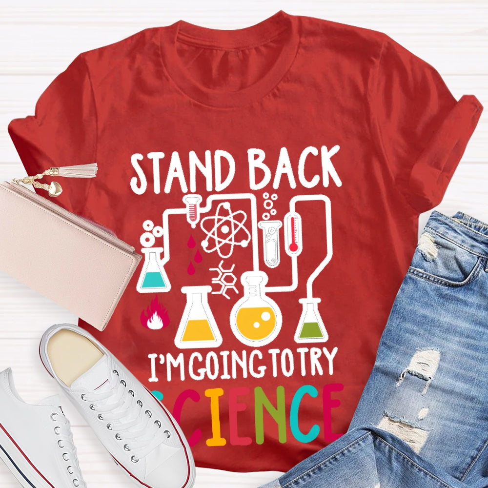 Stand Back I'm Going To Try Science T-shirt