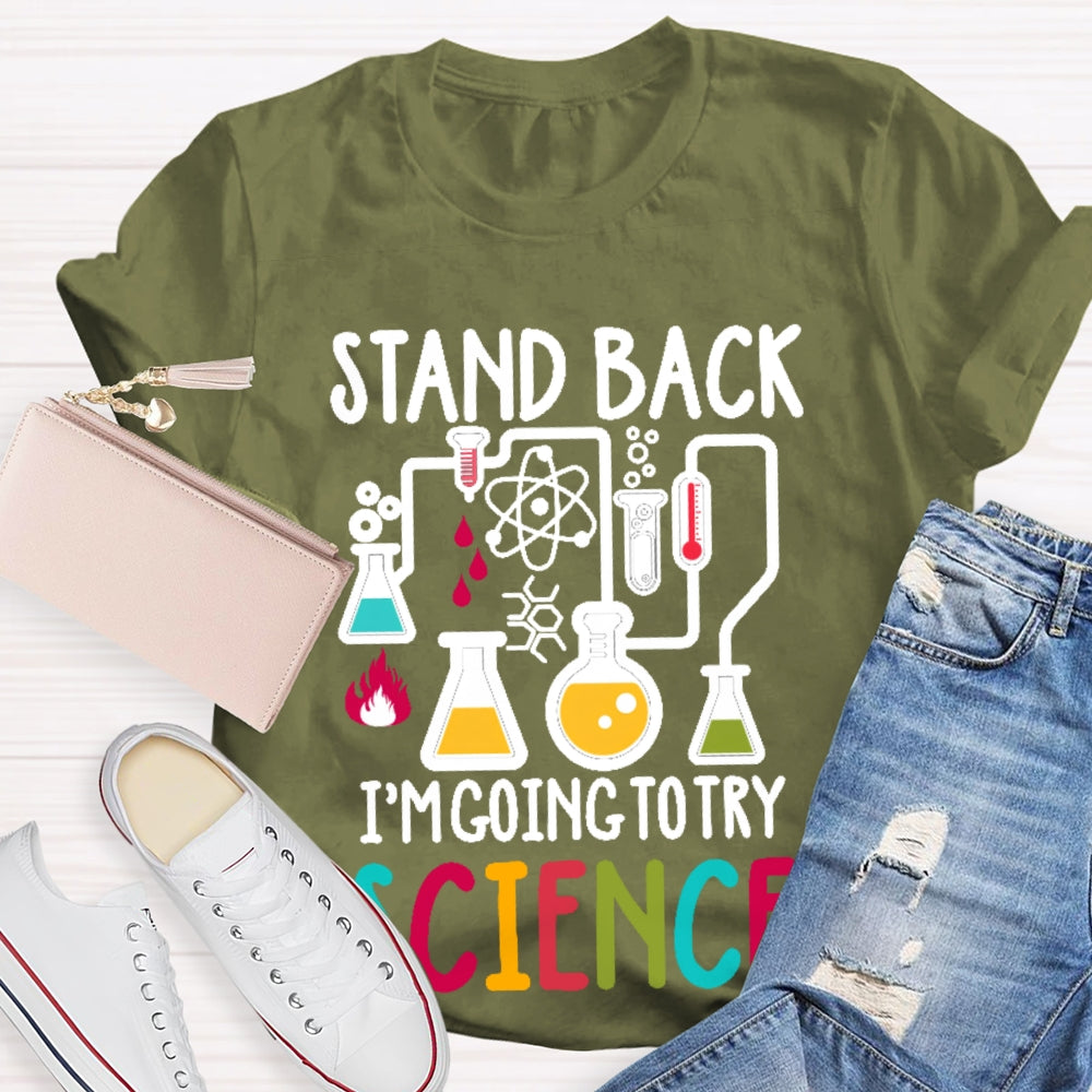 Stand Back I'm Going To Try Science T-shirt