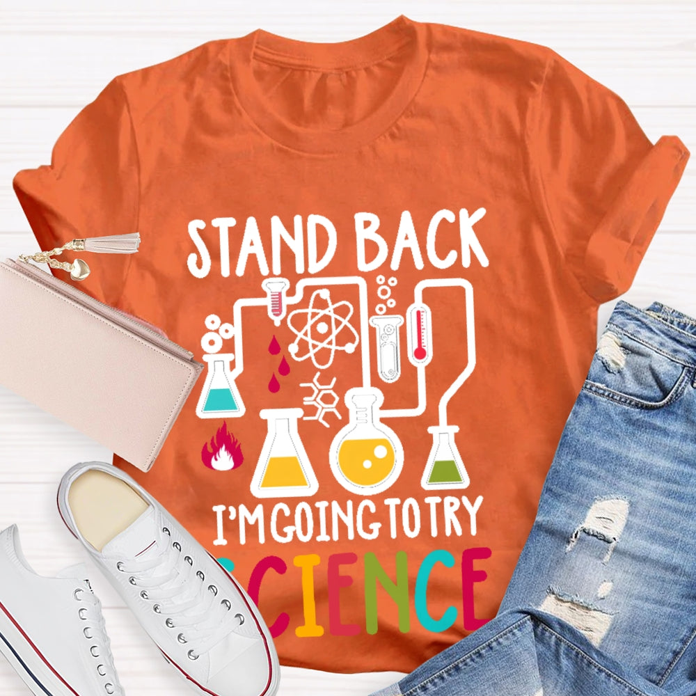 Stand Back I'm Going To Try Science T-shirt