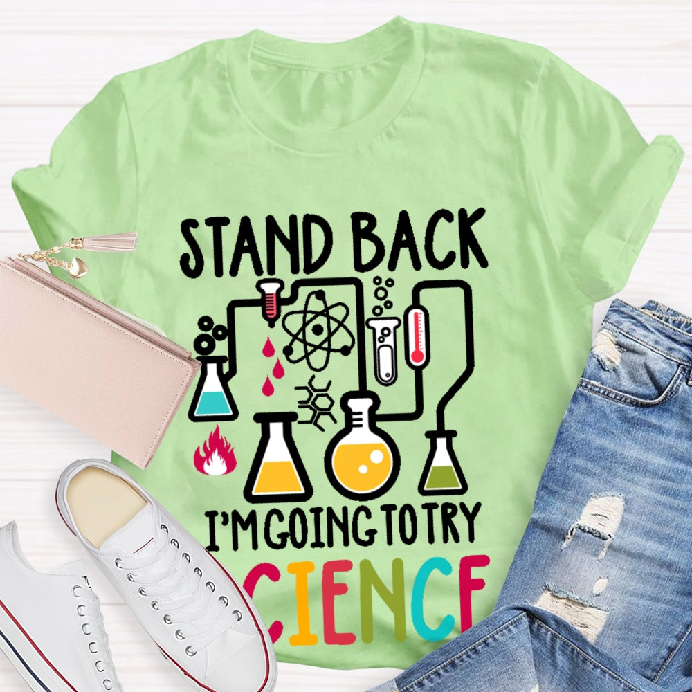 Stand Back I'm Going To Try Science T-shirt