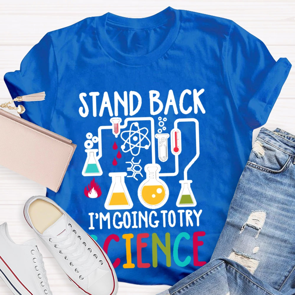 Stand Back I'm Going To Try Science T-shirt