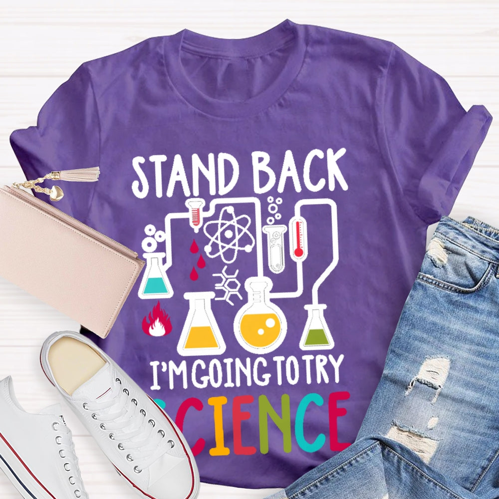 Stand Back I'm Going To Try Science T-shirt