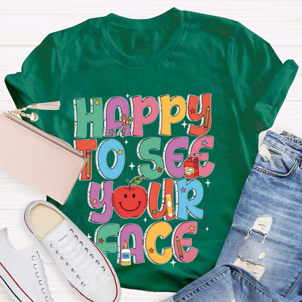 Happy To See Your Face Funny Letters T-shirt