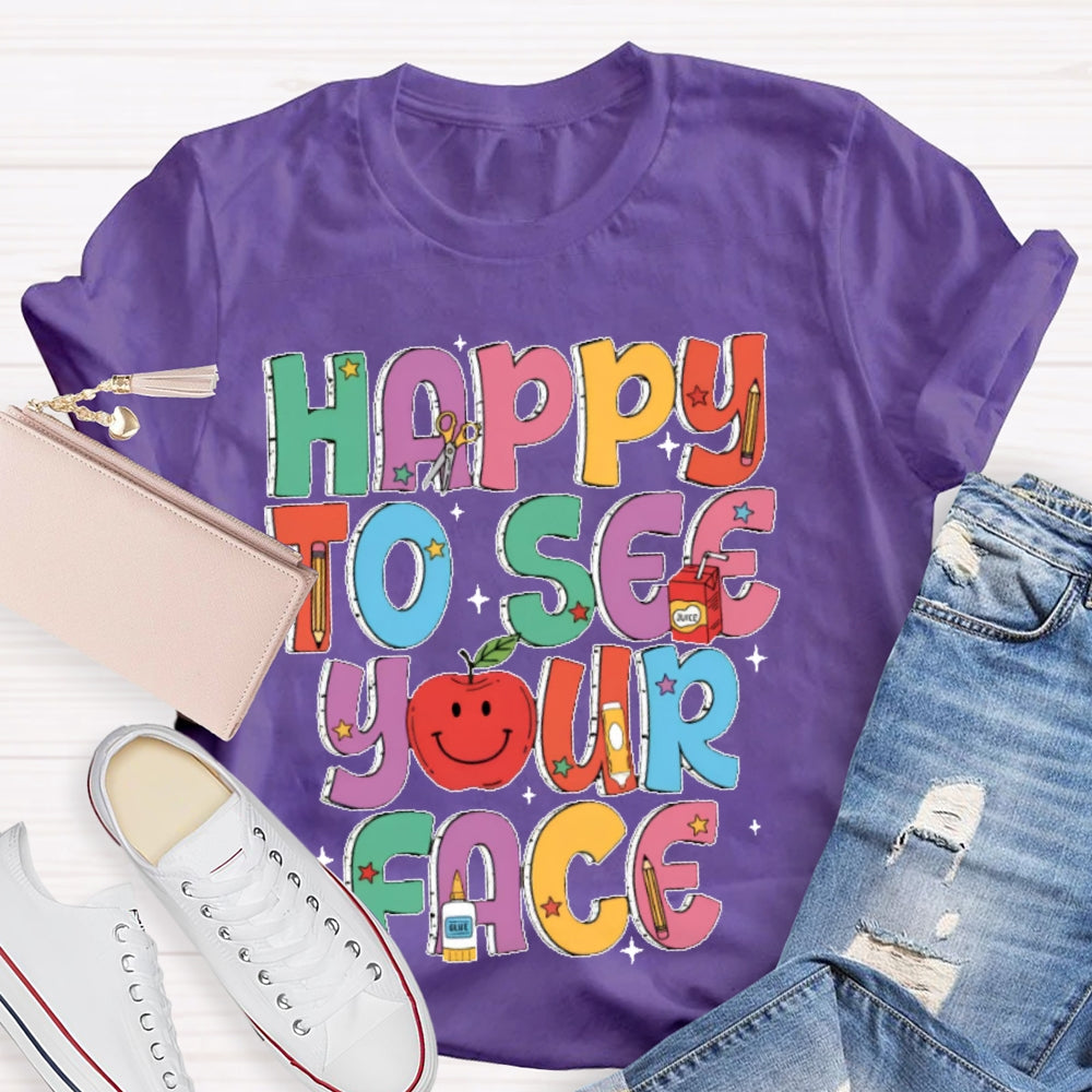 Happy To See Your Face Funny Letters T-shirt