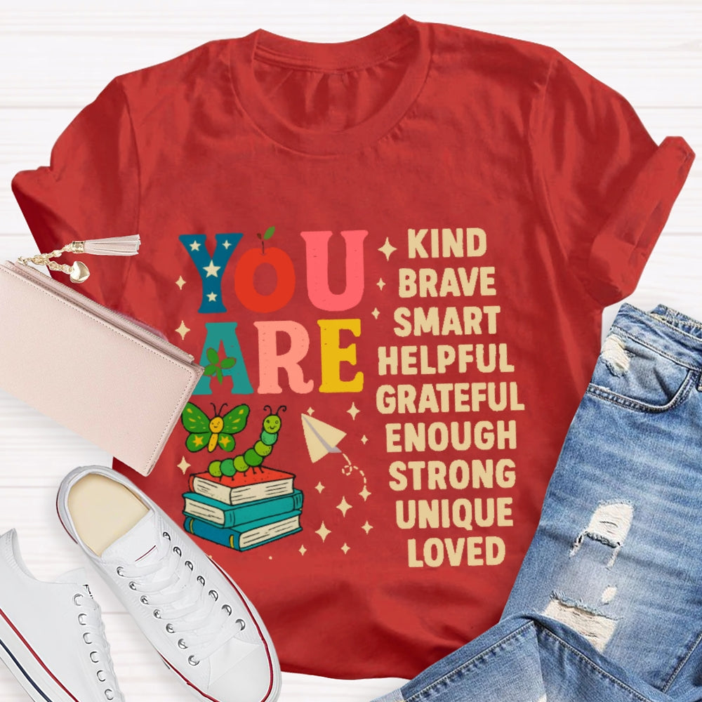 You Are Kind Brave Smart Helpful Grateful Enough Strong Unique Loved T-shirt