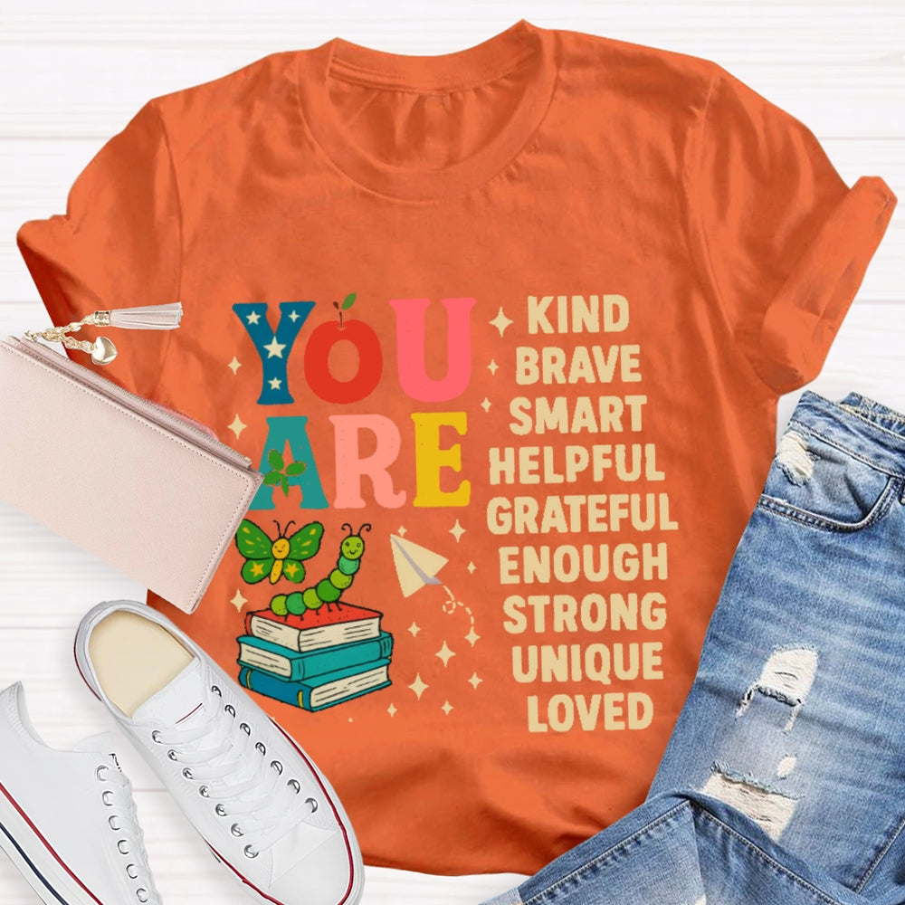You Are Kind Brave Smart Helpful Grateful Enough Strong Unique Loved T-shirt