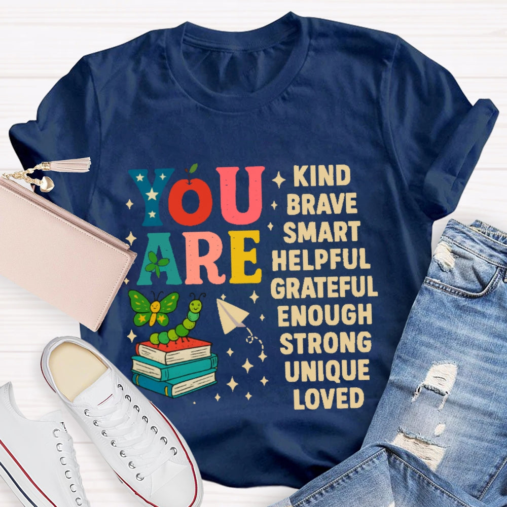 You Are Kind Brave Smart Helpful Grateful Enough Strong Unique Loved T-shirt