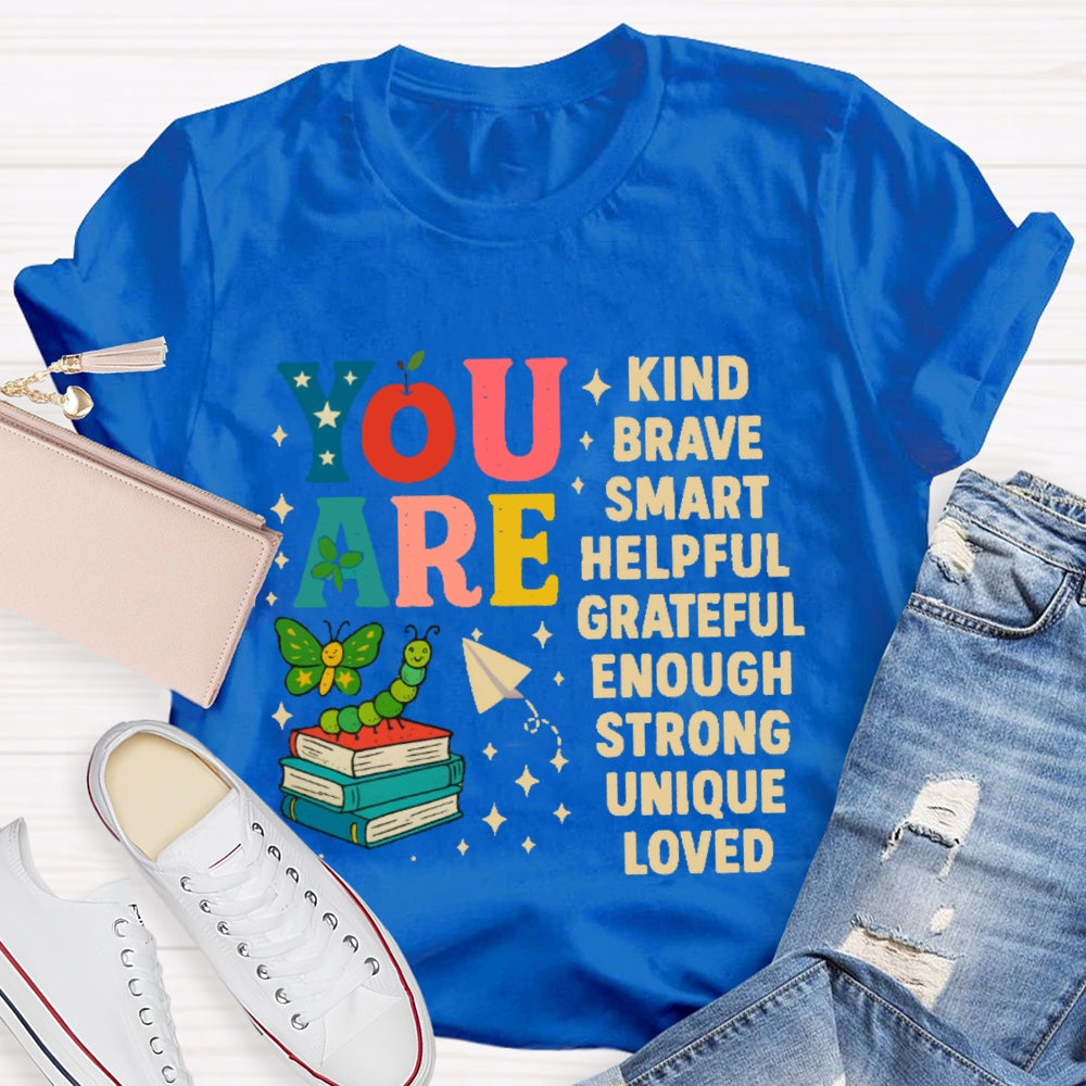 You Are Kind Brave Smart Helpful Grateful Enough Strong Unique Loved T-shirt
