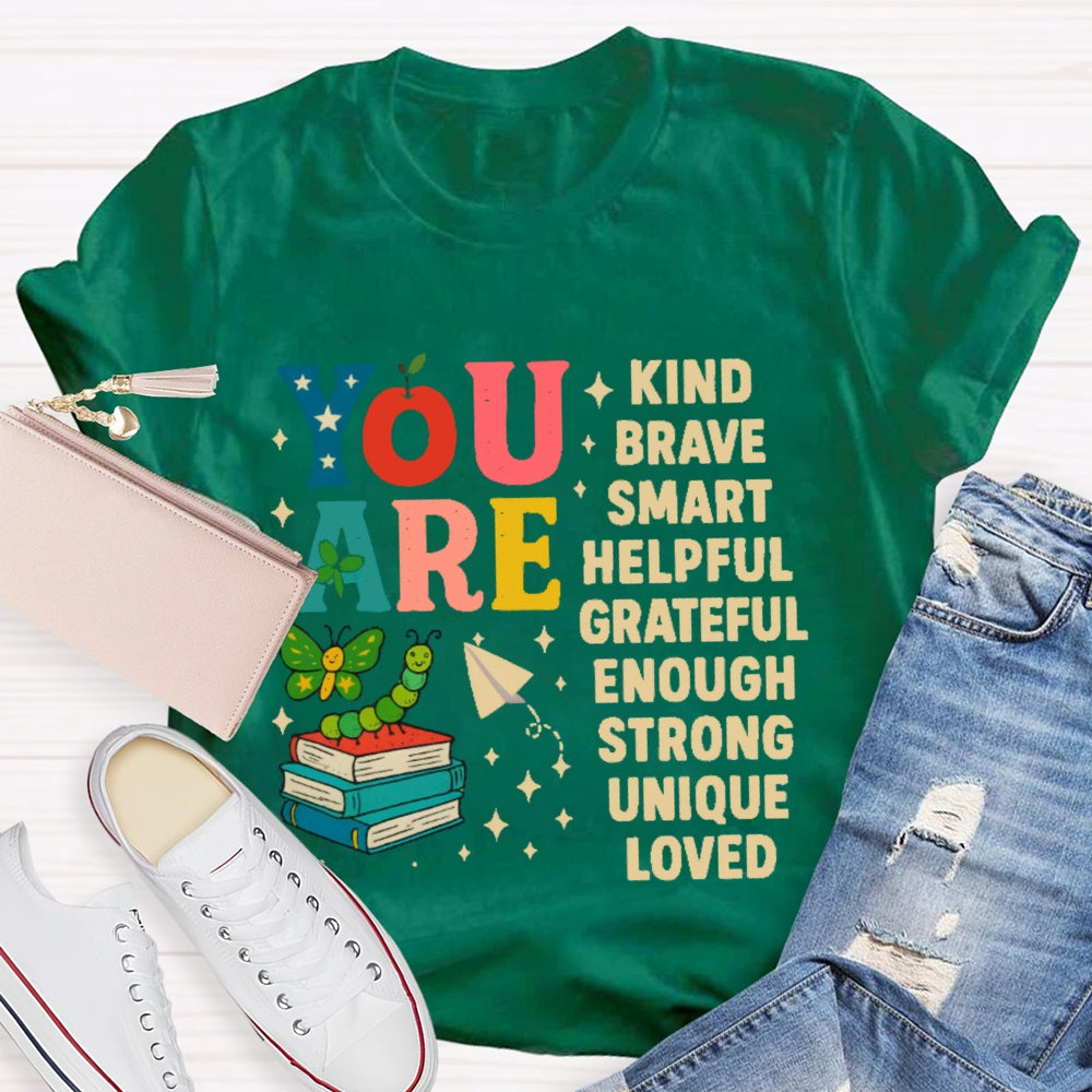 You Are Kind Brave Smart Helpful Grateful Enough Strong Unique Loved T-shirt