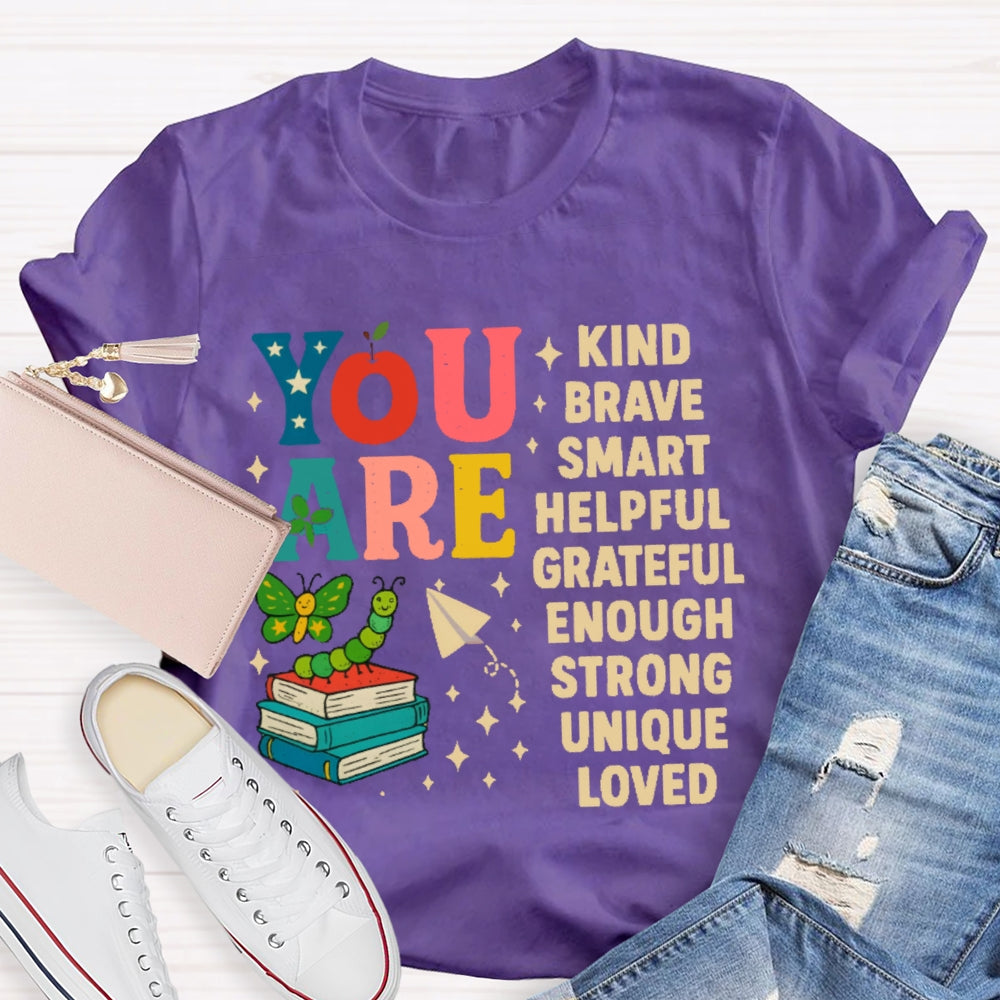 You Are Kind Brave Smart Helpful Grateful Enough Strong Unique Loved T-shirt