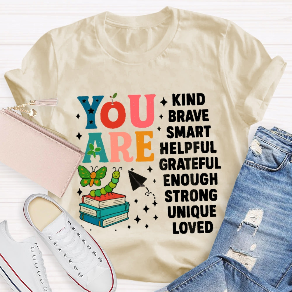 You Are Kind Brave Smart Helpful Grateful Enough Strong Unique Loved T-shirt