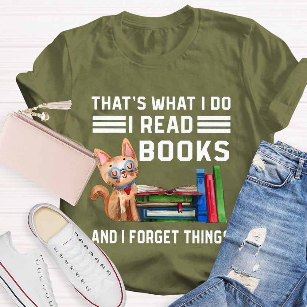That'S What I Do I Read Books And I Forget Things T-shirt