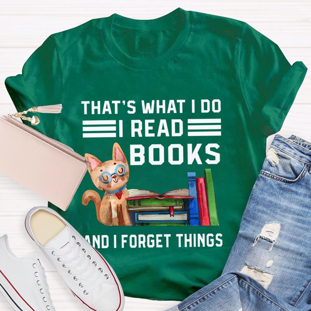 That'S What I Do I Read Books And I Forget Things T-shirt