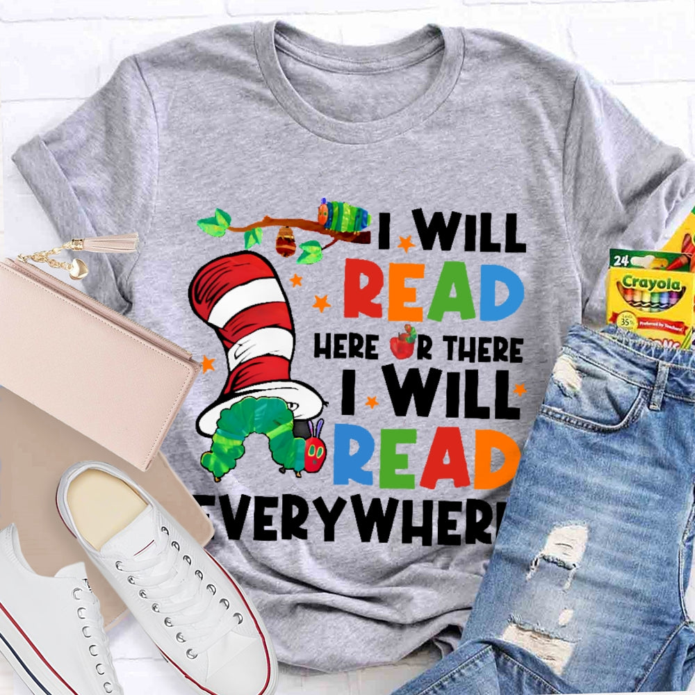 I Will Read Books Here And There I Will Read Books Anywhere T-shirt
