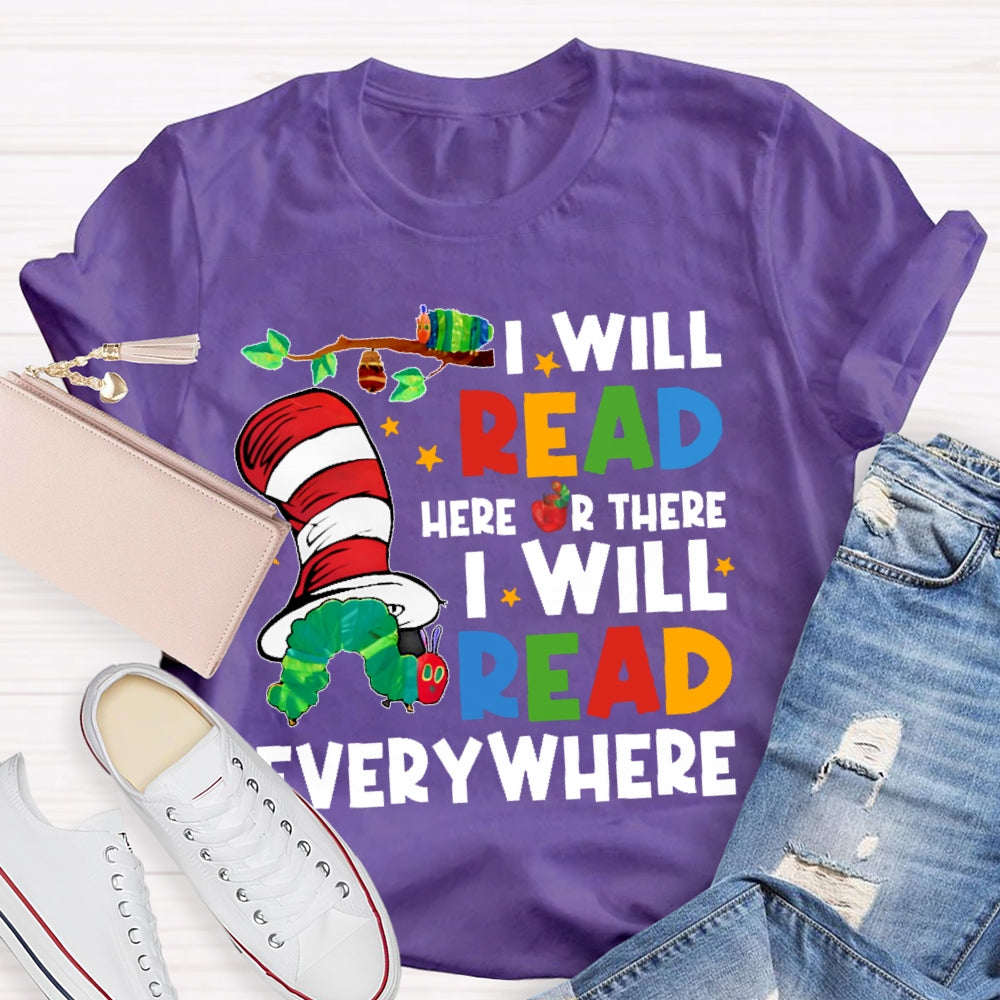 I Will Read Books Here And There I Will Read Books Anywhere T-shirt