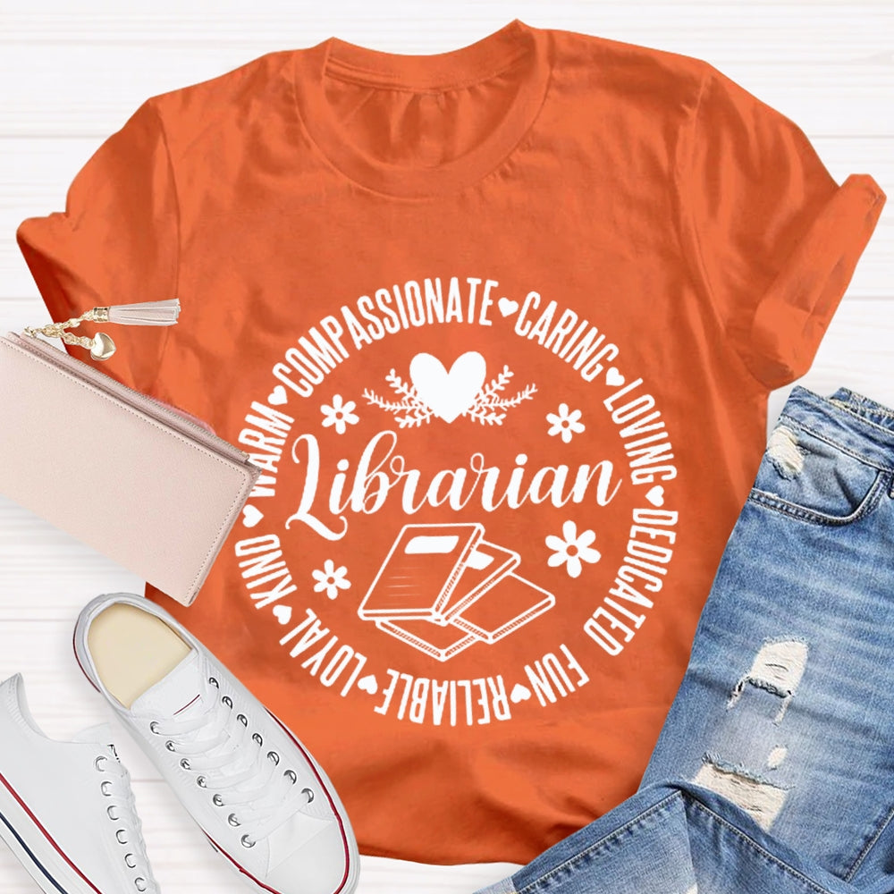 Librarian Compassionate Caring Loving Dedicated Fun Loyal T-shirt