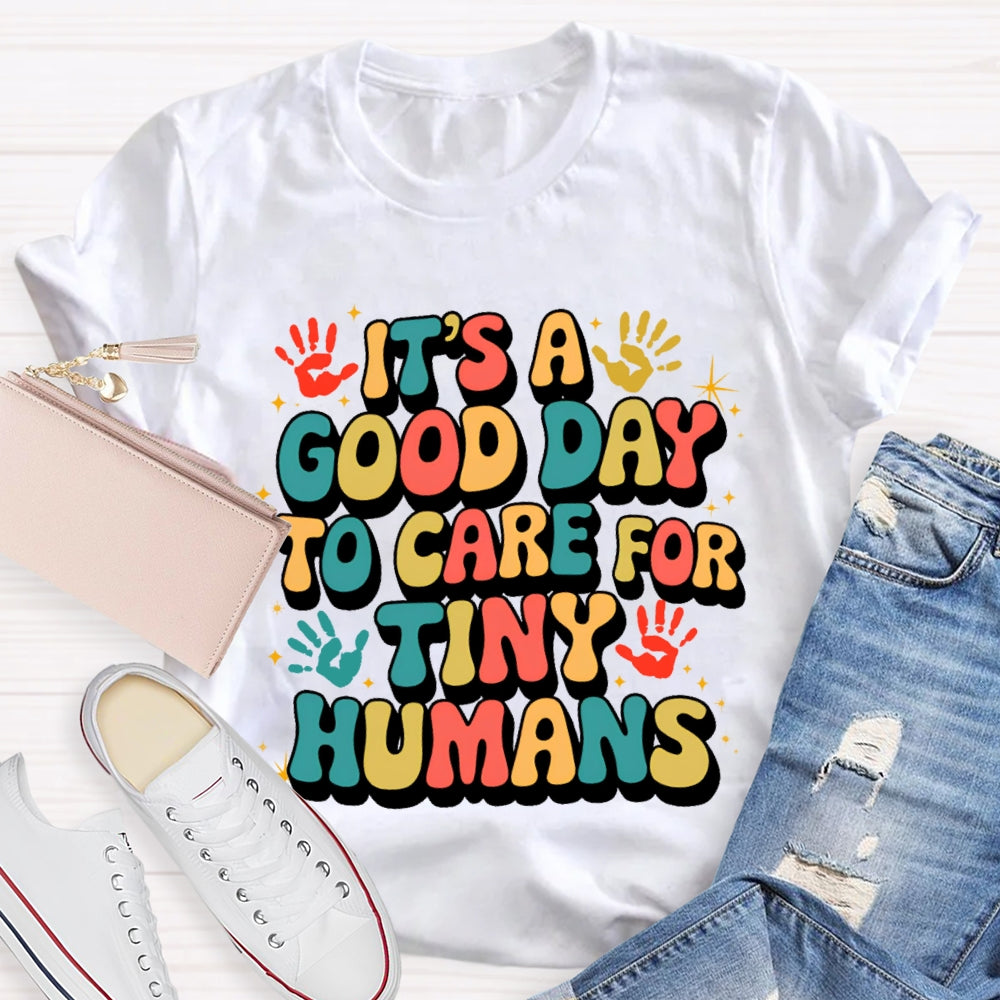 It'S A Good Day To Care For Tiny Humans Funny T-shirt