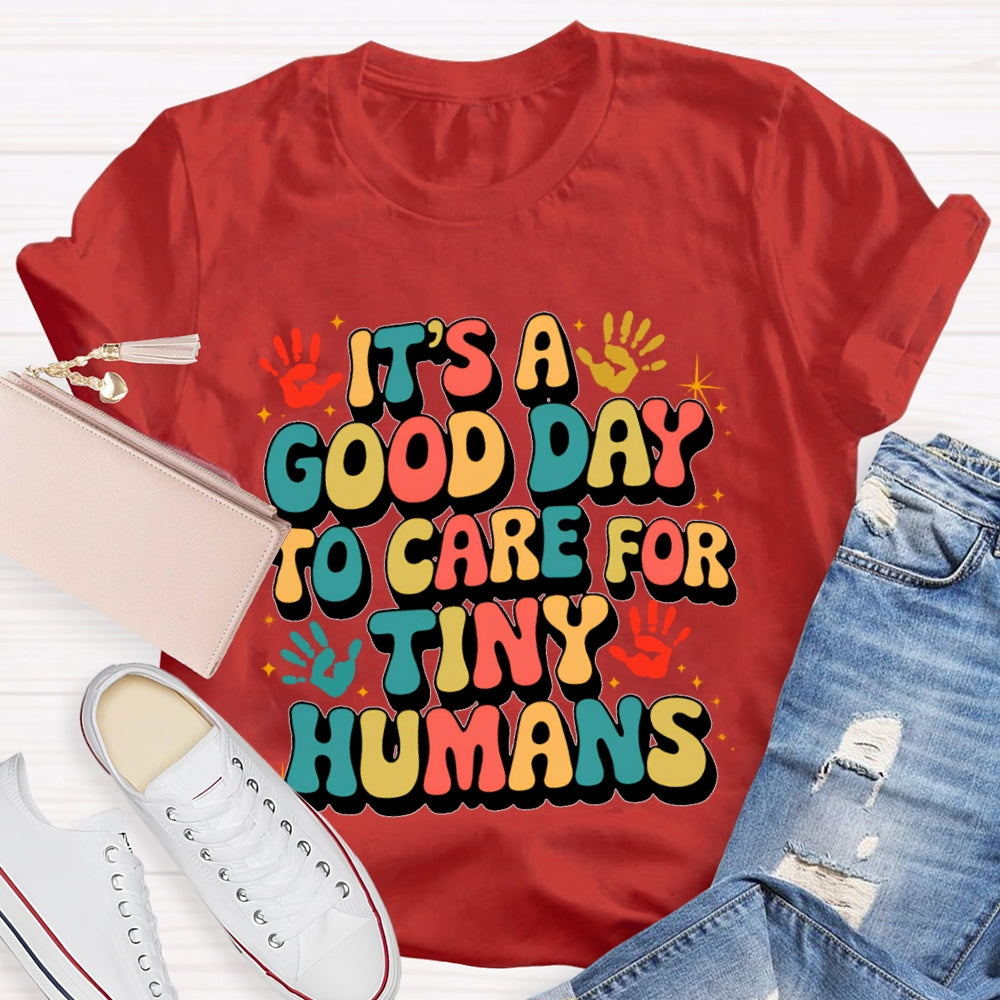 It'S A Good Day To Care For Tiny Humans Funny T-shirt
