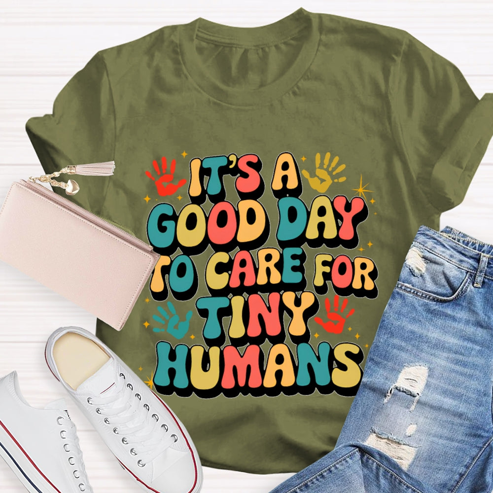 It'S A Good Day To Care For Tiny Humans Funny T-shirt