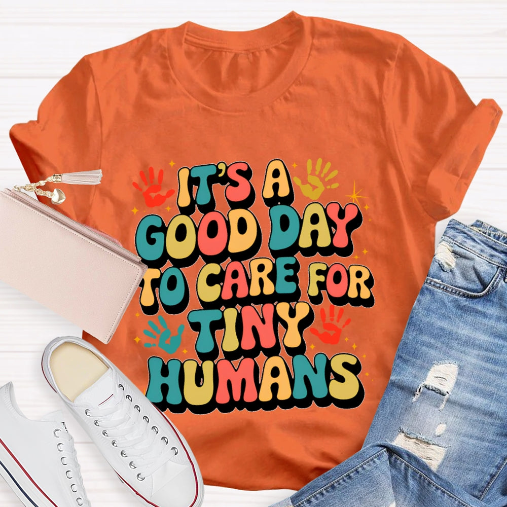 It'S A Good Day To Care For Tiny Humans Funny T-shirt