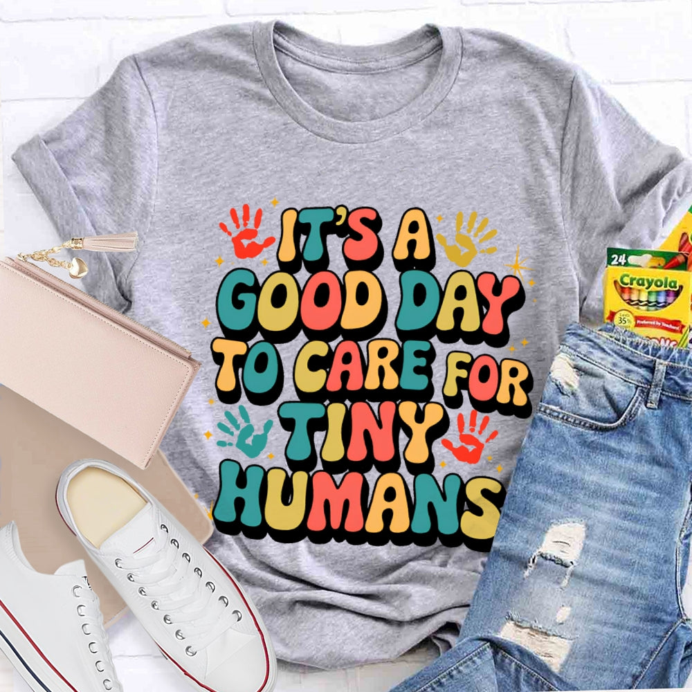 It'S A Good Day To Care For Tiny Humans Funny T-shirt