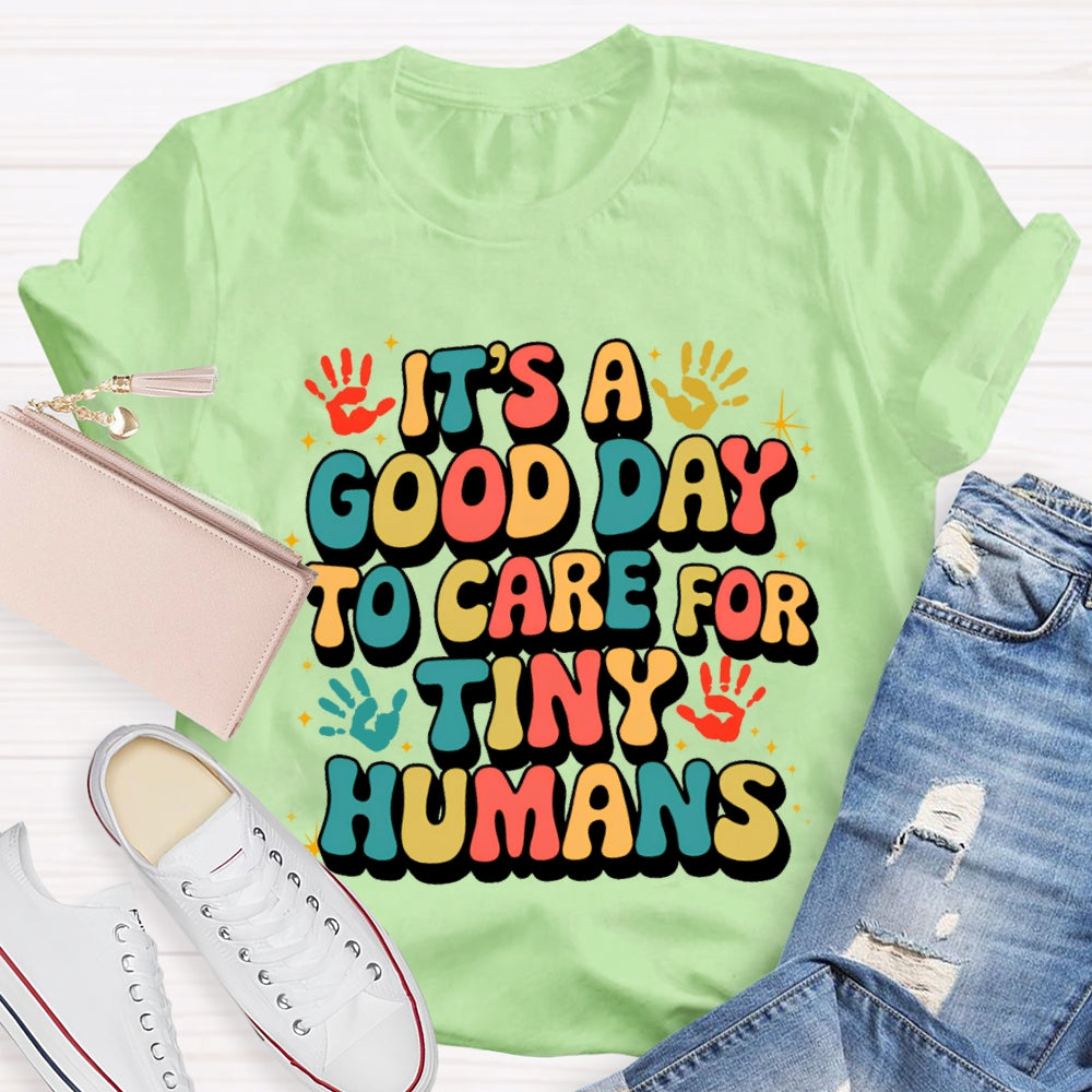 It'S A Good Day To Care For Tiny Humans Funny T-shirt