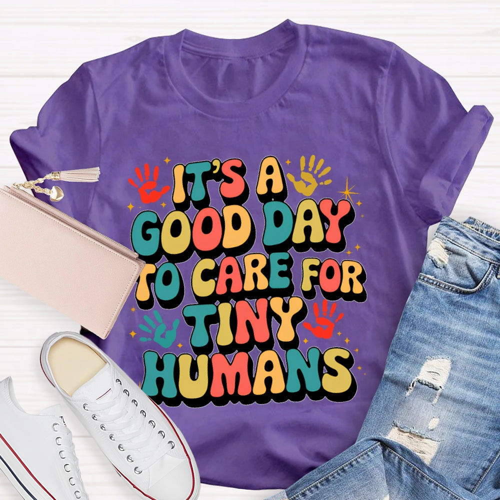 It'S A Good Day To Care For Tiny Humans Funny T-shirt