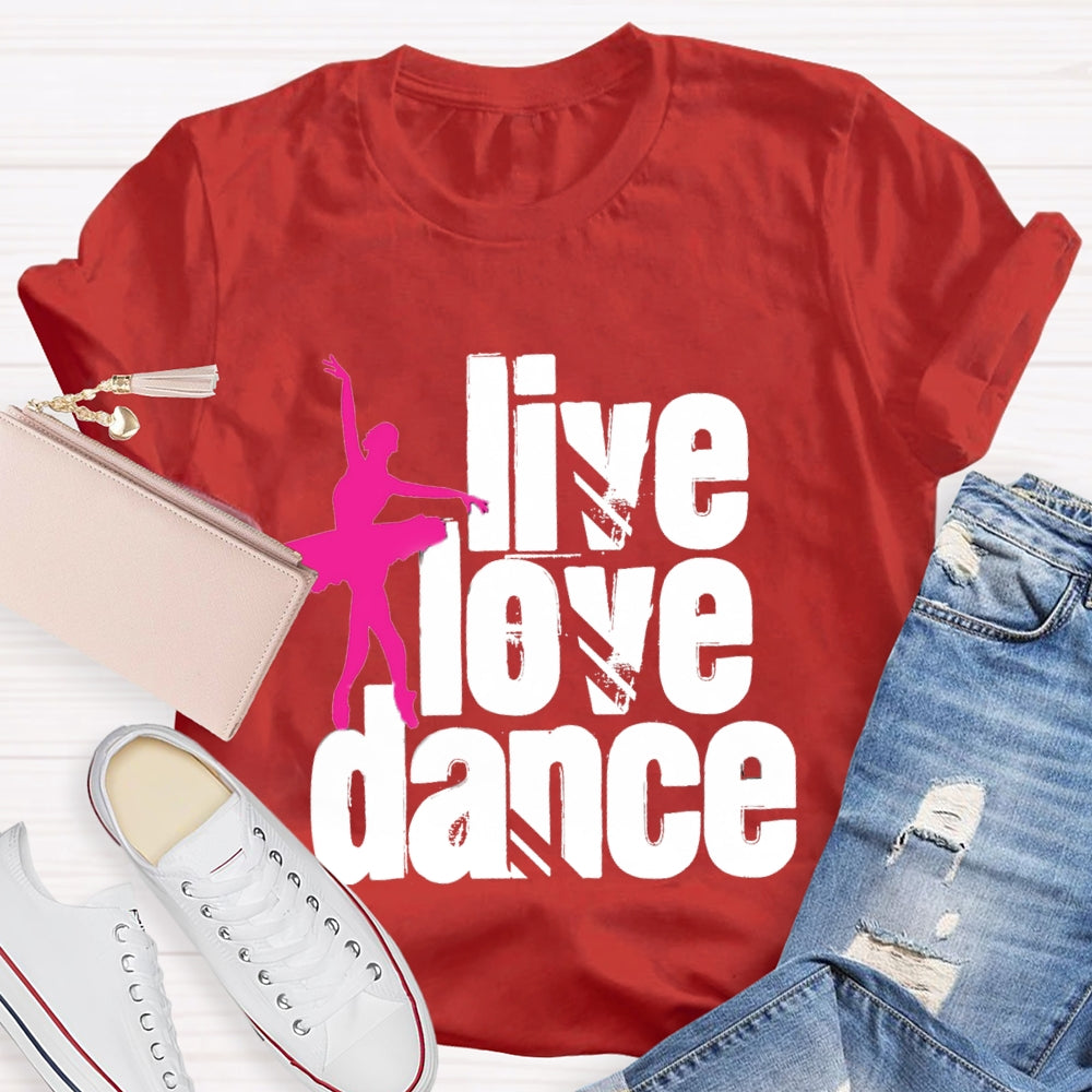 Live Love Dance T-Shirt