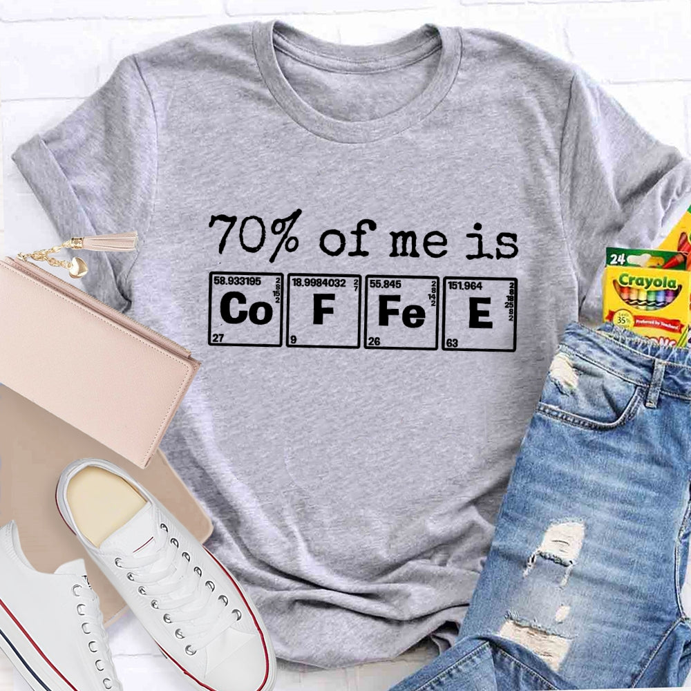 70% Of Me Is Coffee T-Shirt