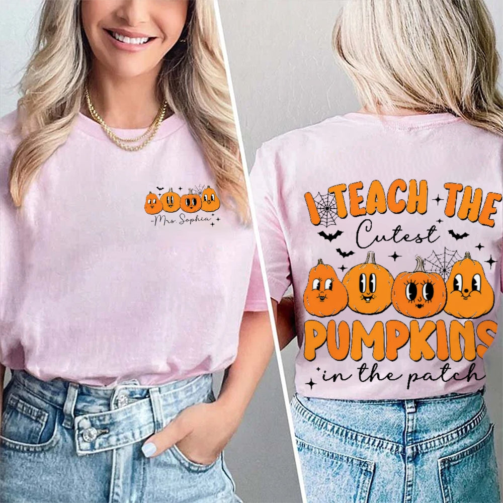 Personalized Name I Teach The Cutest Pumpkins In The Patch Double Printed T-shirt