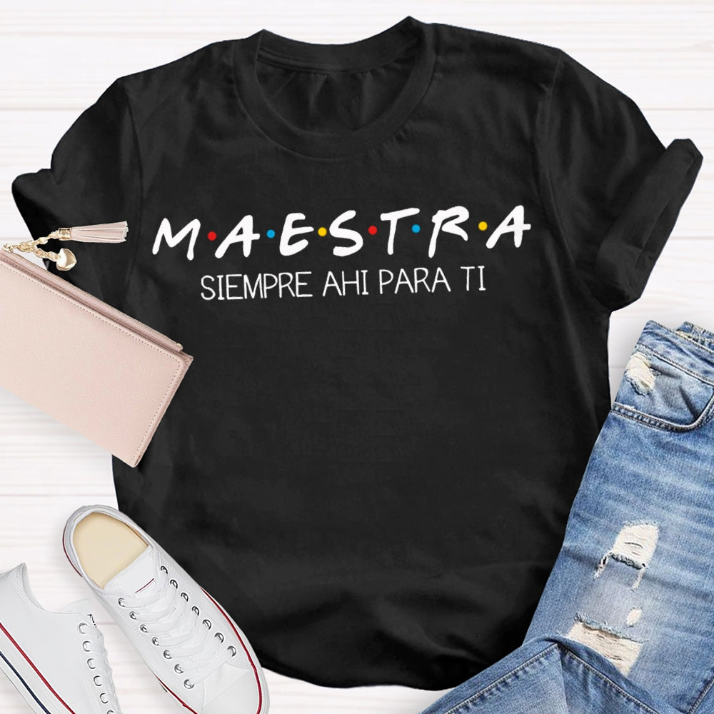 Maestra Siempre Ahi Para Ti Bilingual Teacher T-shirt