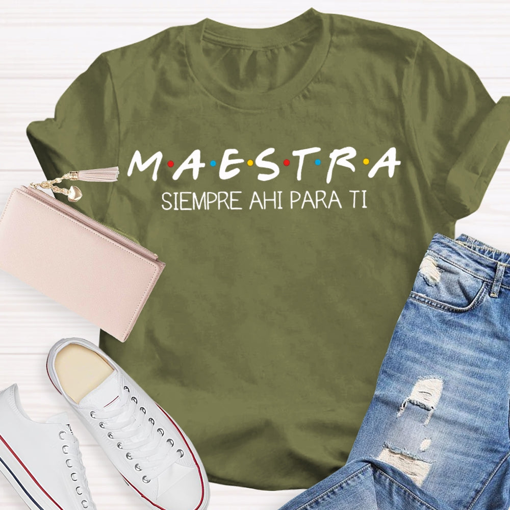 Maestra Siempre Ahi Para Ti Bilingual Teacher T-shirt
