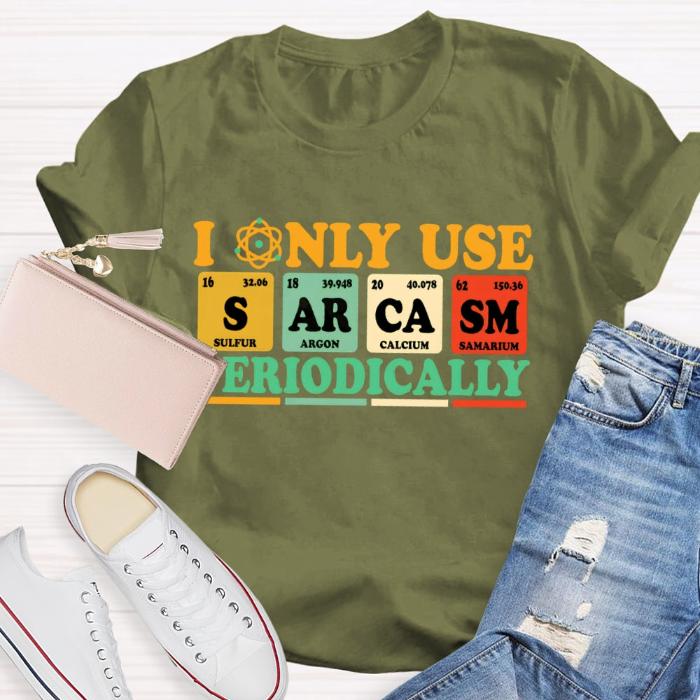 I Only Use Periodically Funny Science T-shirt
