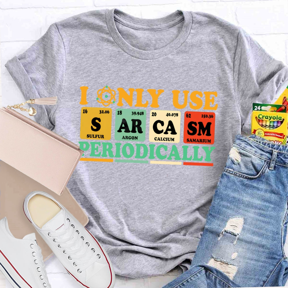 I Only Use Periodically Funny Science T-shirt