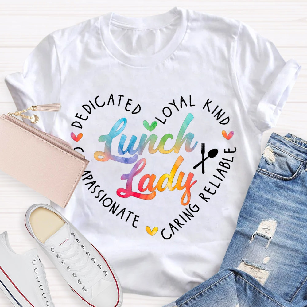Lunch Lady Dedicated Loyal Kind Caring Reliable Colorful Gradient Letters T-shirt