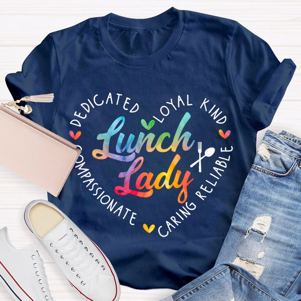 Lunch Lady Dedicated Loyal Kind Caring Reliable Colorful Gradient Letters T-shirt
