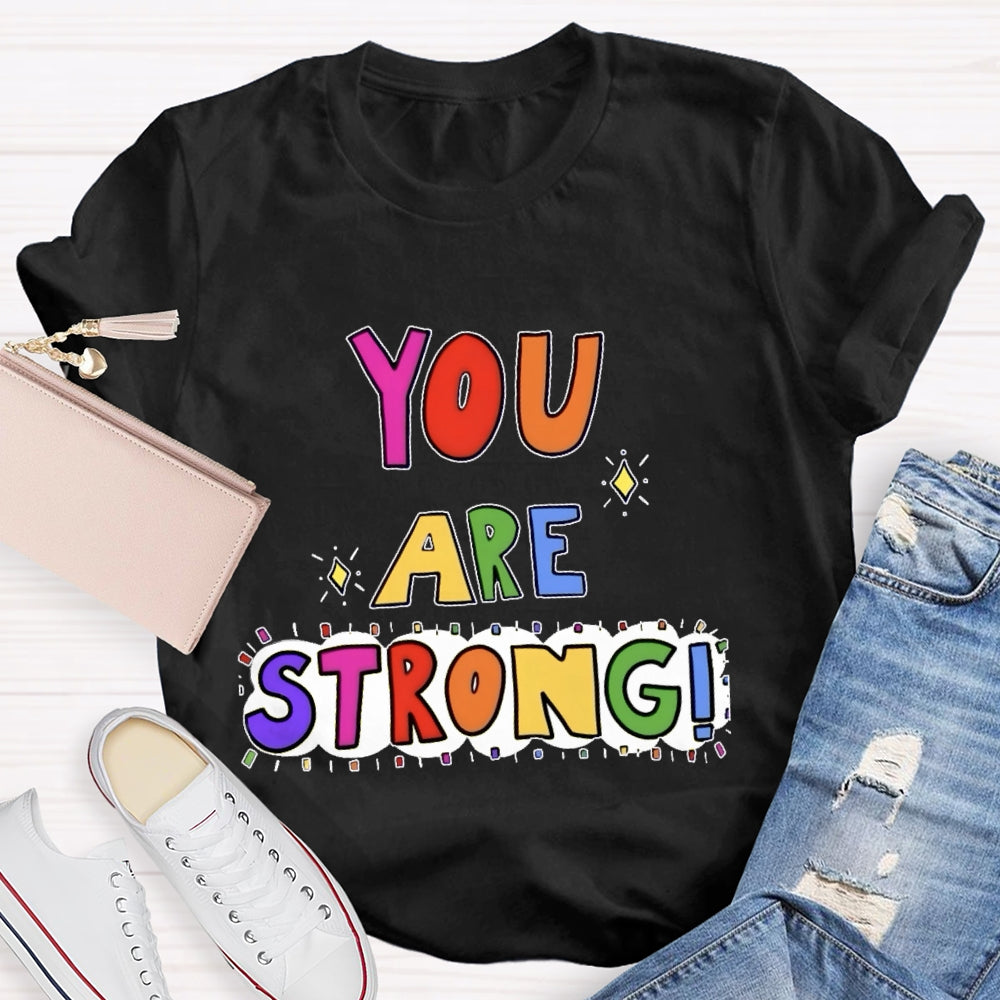 You Are Strong Funny T-shirt
