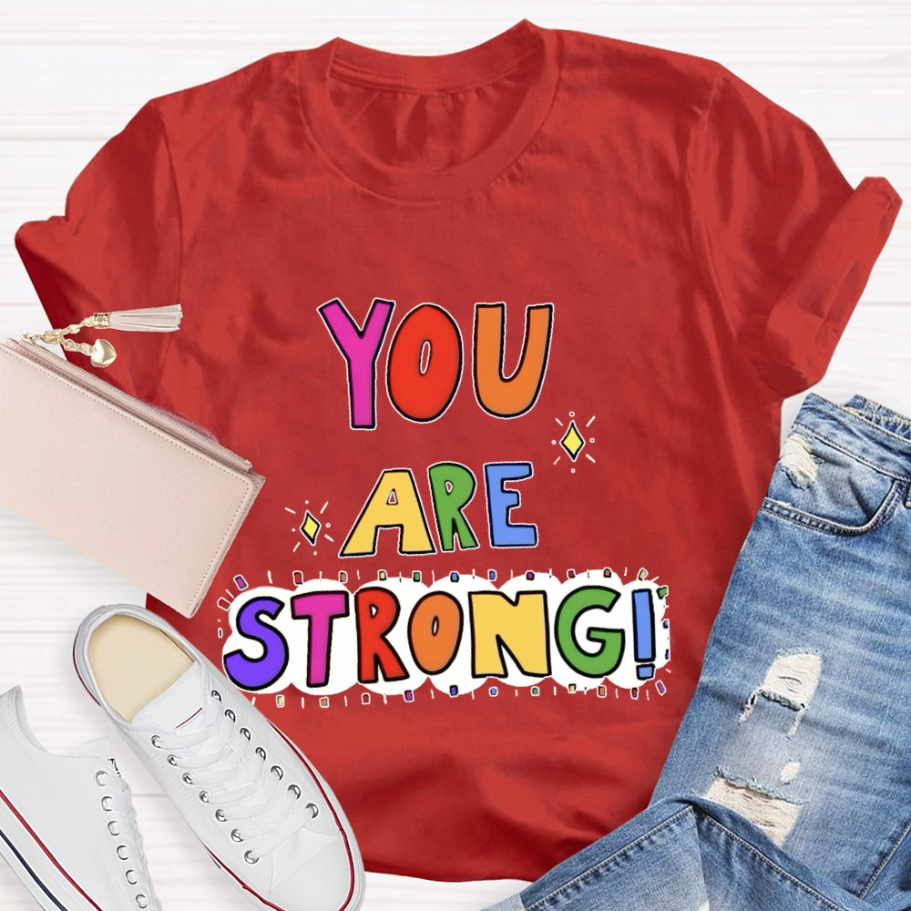 You Are Strong Funny T-shirt