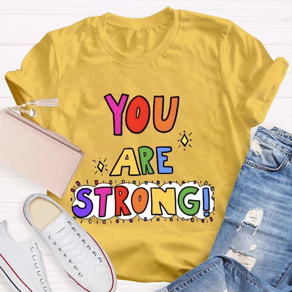 You Are Strong Funny T-shirt