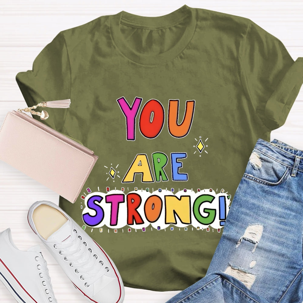 You Are Strong Funny T-shirt