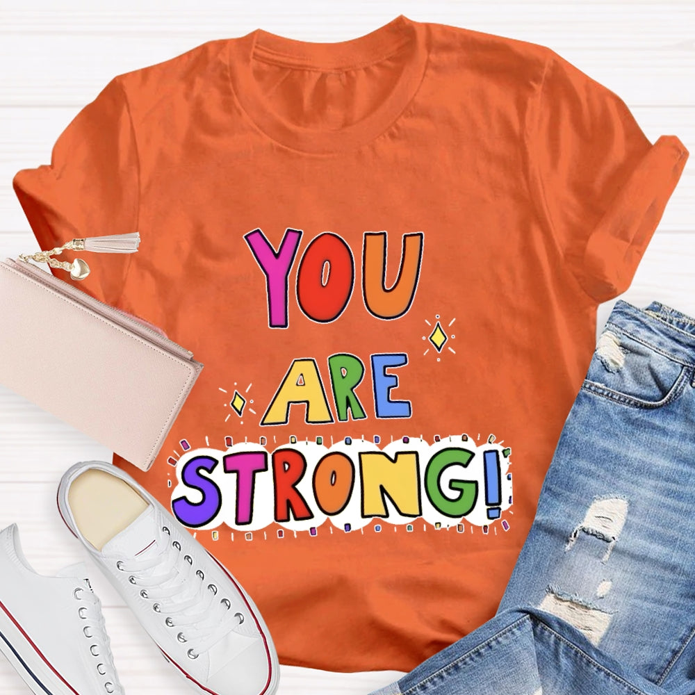 You Are Strong Funny T-shirt