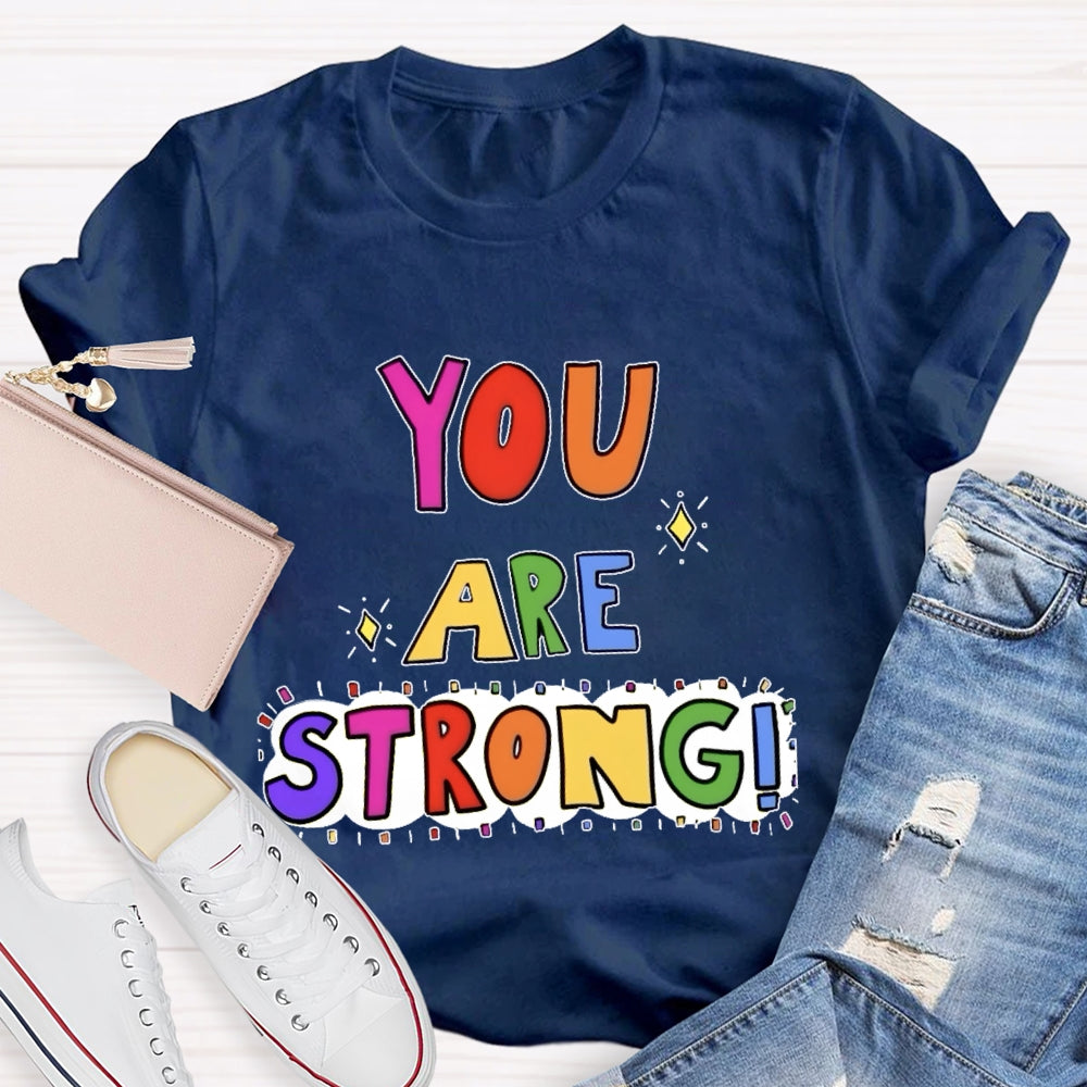 You Are Strong Funny T-shirt